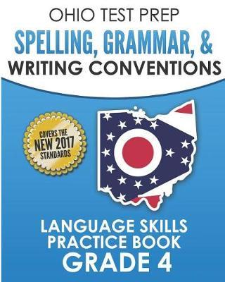 Ohio Test Prep Spelling, Grammar, & Writing Conventions Grade 4: Language Skills Practice Book