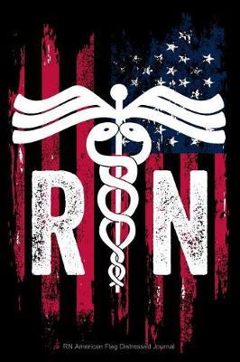 RN American Flag Distressed Journal: Lined Page Notebook for Patriotic Registered Nurses