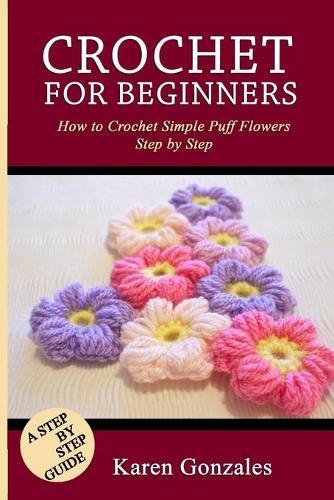 Crochet for Beginners: How to crochet simple puff flowers step by step