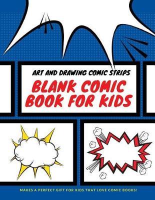 Blank Comic Book for Kids: Art and Drawing Comic Strips, Perfect Gift for Kids
