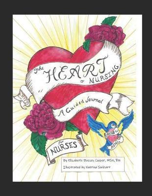 The Heart of Nursing: A Guided Journal for Nurses