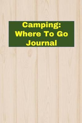Camping: Where to Go Journal