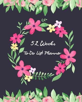 52 Weeks To-Do List Planner: Weekly Planner and Schedule Organizer Task and Assign to Plan with Level of Importance for Work