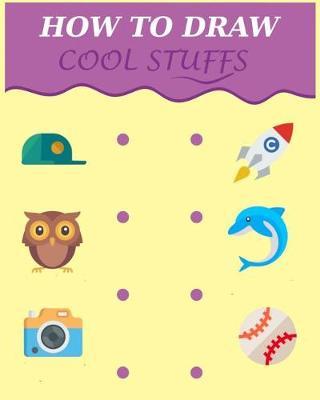 How to Draw Cool Stuffs: Learn how to draw with step by step guide