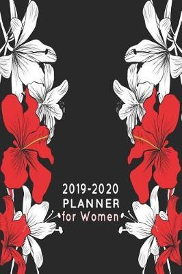2019-2020 Planner for Women: Weekly 2 Year Organizer Notebook - Hibiscus & Lily