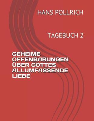 Geheime Offenbarungen UEber Gottes Allumfassende Liebe: Tagebuch 2
