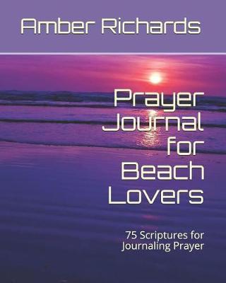 Prayer Journal for Beach Lovers: 75 Scriptures for Journaling Prayer