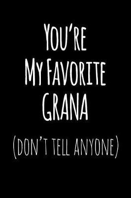 You're My Favorite Grana Don't Tell Anyone: Blank Lined Journal College Rule