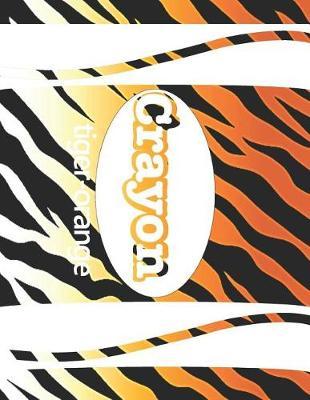 Crayon Tiger-Orange: A Handwriting Notebook with Dotted Lines in the Middle for Boys Preschoolers to Grade 4