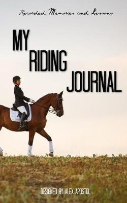 My Riding Journal: Recorded Memories and lessons