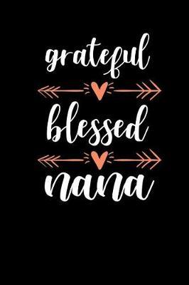 Grateful Blessed Nana: Grandma Journal Notebook