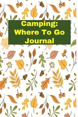 Camping: Where to Go Journal