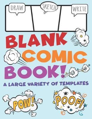 Blank Comic Book a Large Variety of Templates: For Kids to Draw Their Own Cartoons, Stories, and Action Scenes