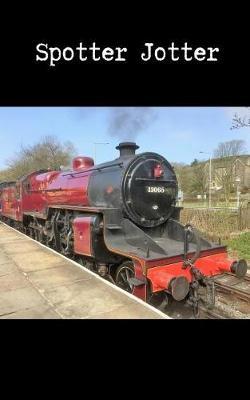 Spotter Jotter: Notebook for Recording Train Numbers and Details. Great Gift for a Railway Enthusiast to Record All the Spots. 5 X 8 100 Pages.