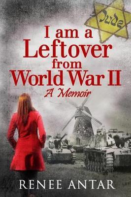 I Am a Leftover from World War 2: A Memoir