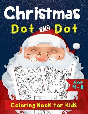 Christmas Dot to Dot Coloring Book for Kids Ages 4-8: Dot to Dot by Number and A-Z Alphabet