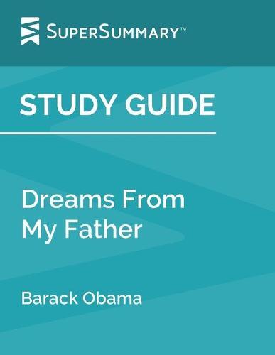 Study Guide: Dreams From My Father by Barack Obama (SuperSummary)
