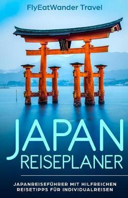 Japan Reiseplaner: Japanreisef hrer Mit Hilfreichen Reisetipps F r Individualreisen