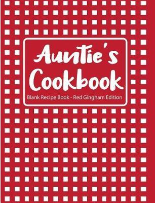 Auntie's Cookbook Blank Recipe Book Red Gingham Edition