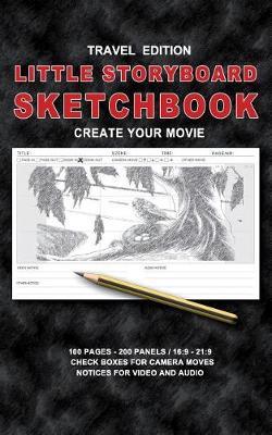 Little Storyboard Sketchbook - Travel Edition: Create Your Movie