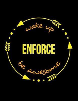 Wake Up Enforce Be Awesome Gift Notebook for a Customs Officer, Wide Ruled Journal