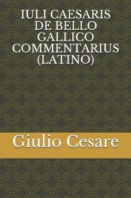 Iuli Caesaris de Bello Gallico Commentarius (Latino)