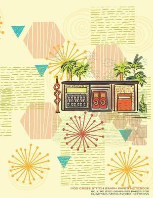 Mod Cross Stitch Graph Paper Notebook: 60 x 90 Grid Graphing Paper for Charting Needlework Patterns