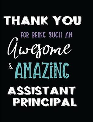 Thank You Being Such an Awesome & Amazing Assistant Principal
