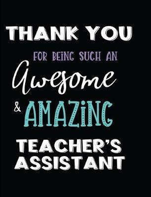 Thank You Being Such an Awesome & Amazing Teacher's Assistant