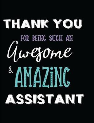 Thank You Being Such an Awesome & Amazing Assistant