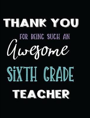 Thank You for Being Such an Awesome Sixth Grade Teacher