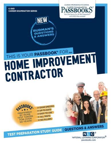 Home Improvement Contractor (C-3931): Passbooks Study Guide Volume 3931