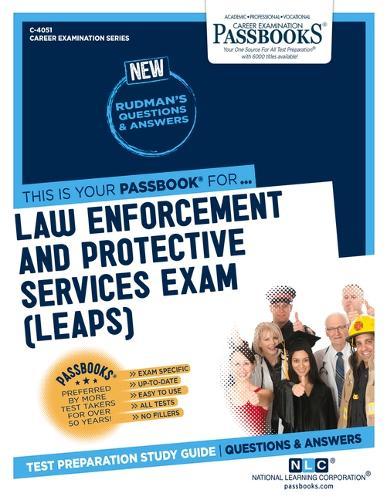 Law Enforcement and Protective Services Exam (Leaps) (C-4051): Passbooks Study Guide Volume 4051