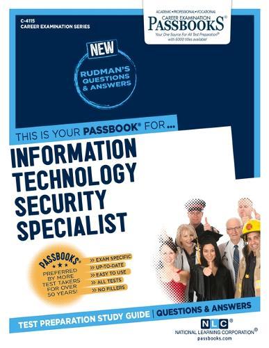 Information Technology Security Specialist (C-4115): Passbooks Study Guide Volume 4115