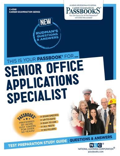 Senior Office Applications Specialist (C-4346): Passbooks Study Guide Volume 4346