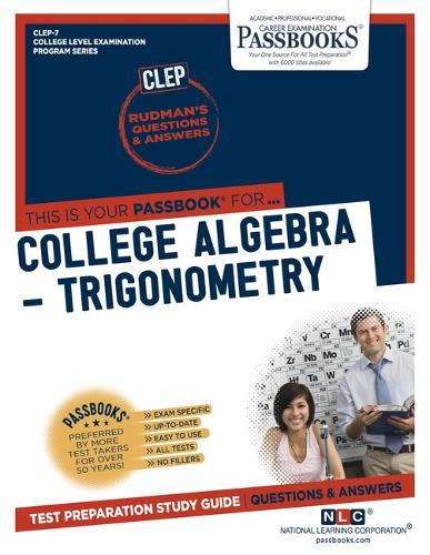 College Algebra - Trigonometry (Clep-7): Passbooks Study Guide Volume 7