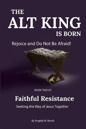 The Alt King is Born: Rejoice and Be Glad