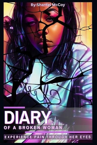 Diary Of A Broken Woman: Experience Pain Through Her Eyes