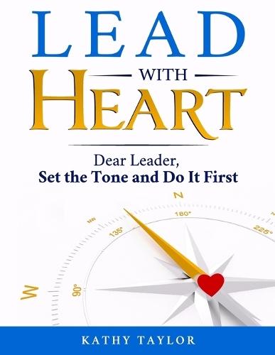 Lead with HEART: Dear Leader, Set the Tone and Do It First