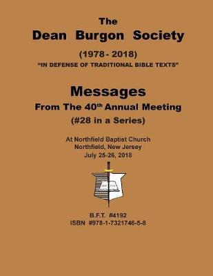The Dean Burgon Society Message Book 2018: Messages from the 40th Annual Meeting
