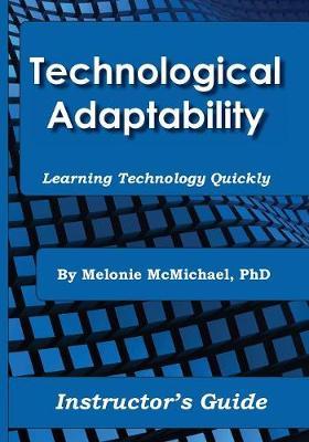 Technological Adaptability: Learning Technology Quickly, Instructor's Guide