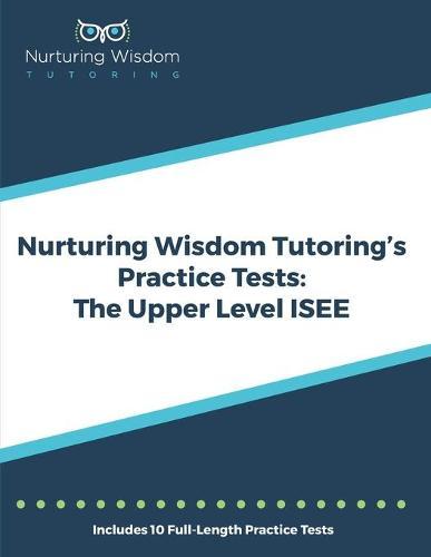 Nurturing Wisdom Tutoring's Practice Tests: The Upper Level ISEE