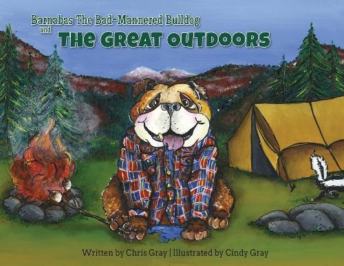 Barnabas The Bad-Mannered Bulldog and The Great Outdoors
