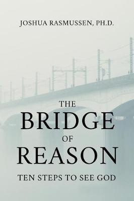 The Bridge of Reason: Ten Steps to See God