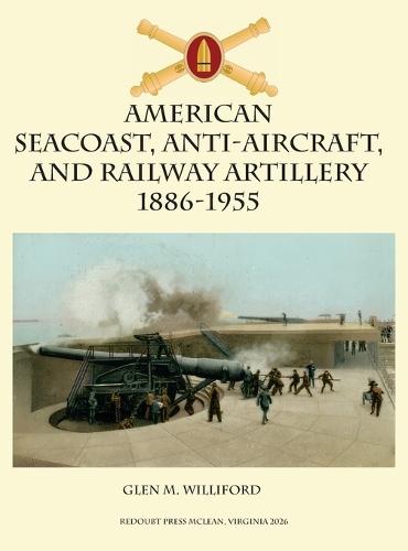 American Seacoast, Anti-aircraft, and Railway Artillery
