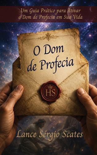 O Dom de Profecia: Um Guia Prático para Ativar o Dom de Profecia em Sua Vida