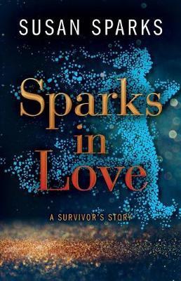 Sparks in Love: A Survivor's Story