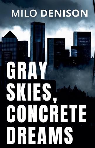 Gray Skies, Concrete Dreams
