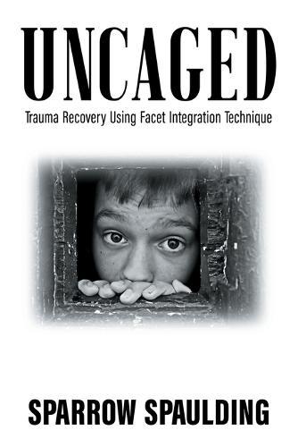 Uncaged: Trauma Recovery Using Facet Integration Technique