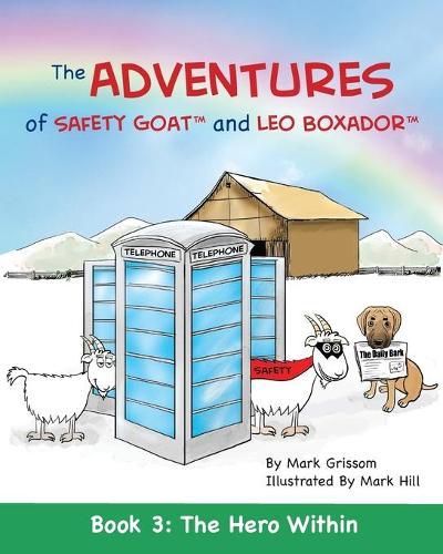 The Adventures of Safety Goat and Leo Boxador: Book 3: The Hero Within